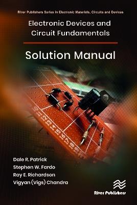 Electronic Devices and Circuit Fundamentals, Solution Manual - Dale R Patrick,Stephen W. Fardo,Ray E. Richardson - cover