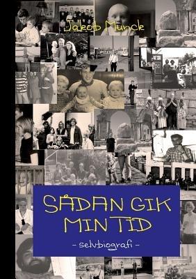 Sådan gik min tid: - en selvbiografi - Jakob Munck - cover
