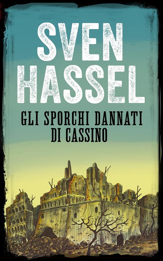 GLI SPORCHI DANNATI DI CASSINO - Sven Hassel - ebook