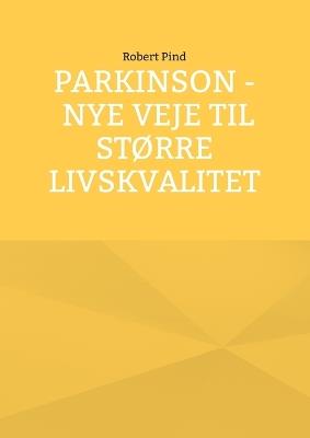 Parkinson - nye veje til større livskvalitet - Robert Pind - cover