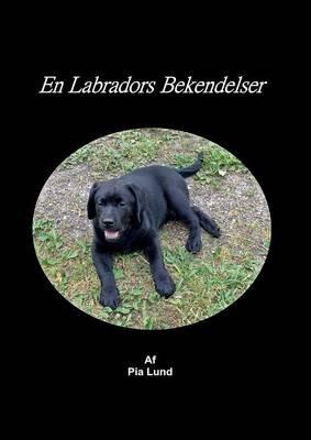 En Labradors Bekendelser - Pia Lund - cover