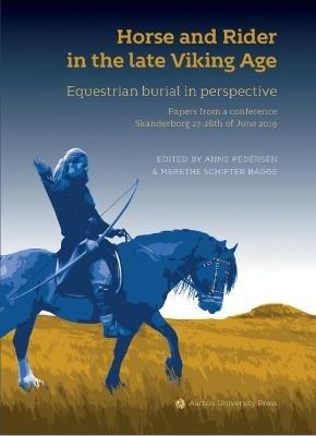 Horse and Rider in the Late Viking Age: Equestrian burial in perspective - cover