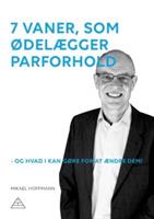 7 vaner, som ødelægger parforhold: - og hvad I kan gøre for at ændre dem!