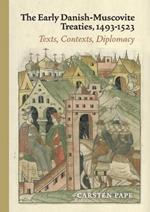 The Early Danish-Muscovite Treaties, 1493-1523: Texts, Contexts, Diplomacy