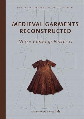 Medieval Garments Reconstructed: Norse Clothing Patterns - Else Ostergard - cover