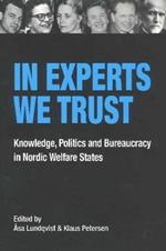 In Experts We Trust: Knowledge, Politics & Bureaucracy in Nordic Welfare States