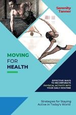 Moving for Health-Effective Ways to Incorporate Physical Activity into Your Daily Routine: Strategies for Staying Active in Today's World