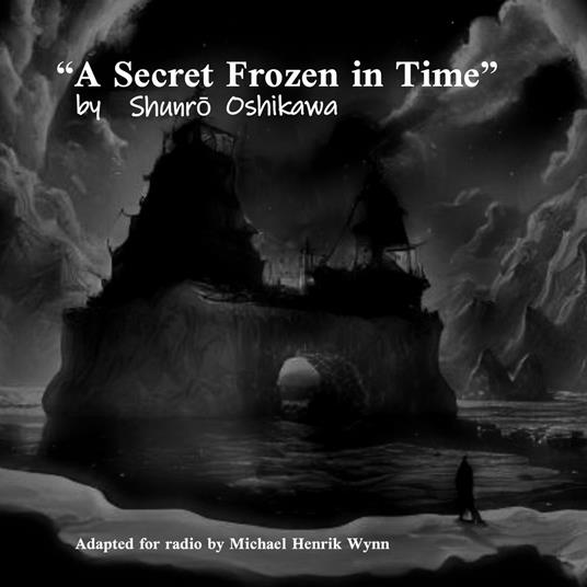 Secret Frozen in Time, by Shunro Oshikawa, A