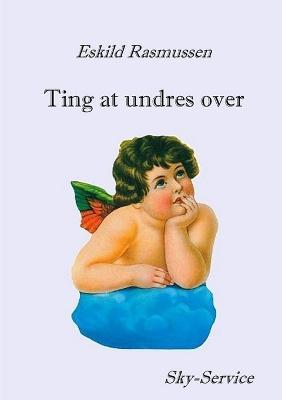 Ting at undres over - Eskild Rasmussen - cover