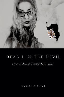 Read Like the Devil: The essential course in reading playing cards - Camelia Elias - cover