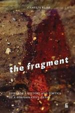 The Fragment: Towards a History and Poetics of a Performative Genre
