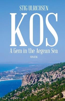 Kos - A Gem in the Aegean Sea - Stig Ulrichsen - cover