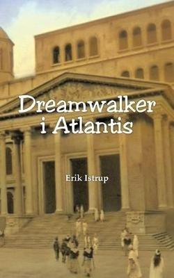 Dreamwalker i Atlantis - Erik Istrup - cover