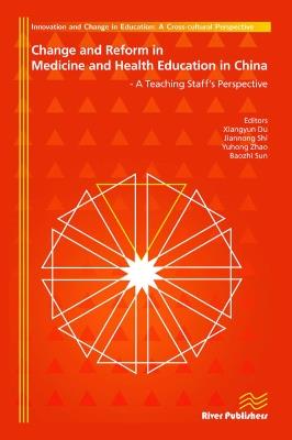 Change and Reform in Medicine and Health Education in China: A Teaching Staffs Perspective - cover