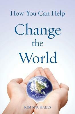 How You Can Help Change the World - Kim Michaels - cover