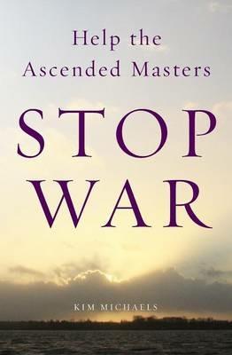 Help the Ascended Masters Stop War - Kim Michaels - cover