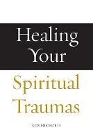 Healing Your Spiritual Traumas - Kim Michaels - cover