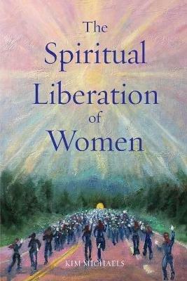 The Spiritual Liberation of Women - Kim Michaels - cover