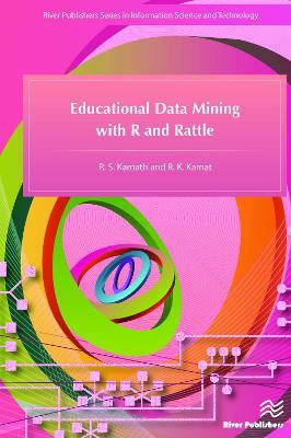 Educational Data Mining with R and Rattle - R.S. Kamath,R. K. Kamat - cover