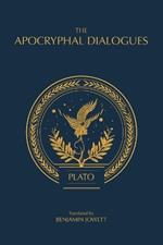 The Apocryphal Dialogues: The Disputed Dialogues of Plato