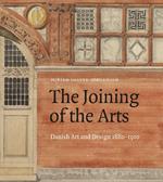 The Joining of the Arts: Danish Art and Design 1880-1910