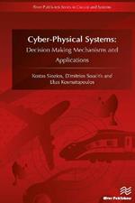 CyberPhysical Systems: Decision Making Mechanisms and Applications