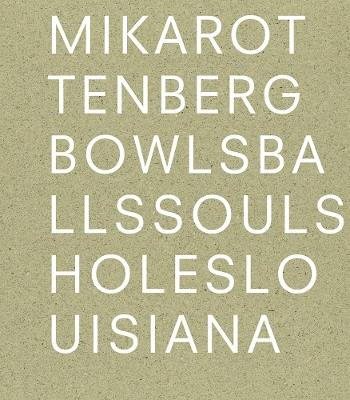 Mika Rottenberg: Bowls Balls Souls Holes - cover
