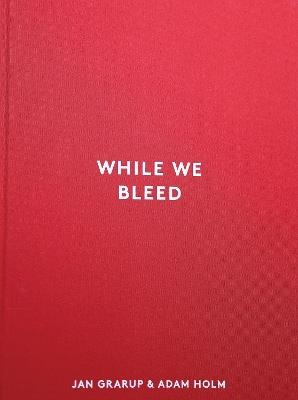 While We Bleed - Jan Grarup,Adam Holm - cover