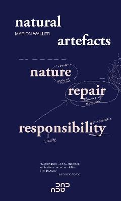 Natural Artefacts: Nature, Repair, Responsibility - Marion Waller - cover