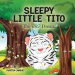 Sleepy Little Tito: The BIG Dream