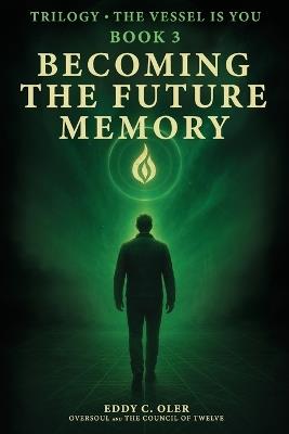 Becoming the Future Memory - Eddy C Oler,Oversoul,The Council Of Twelve - cover