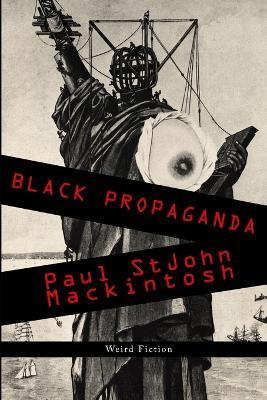 Black Propaganda - Paul Stjohn Mackintosh - cover