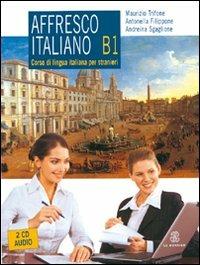 Affresco italiano B1. Corso di lingua italiana per stranieri. Con 2 CD Audio - Maurizio Trifone,Antonella Filippone,Andreina Sgaglione - copertina