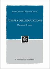 Scienza dell'educazione. Questioni di fondo - Luciana Bellatalla,Giovanni Genovesi - copertina
