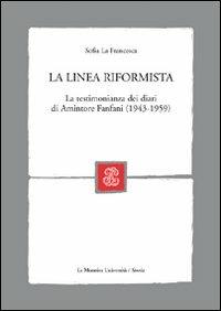 La linea riformista. La testimonianza dei diari di Amintore Fanfani (1943-1959) - Sofia La Francesca - copertina