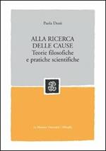 Alla ricerca delle cause. Teorie filosofiche e pratiche scientifiche