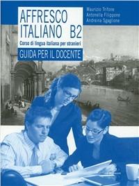 Affresco italiano B2. Corso di lingua italiana per stranieri. Guida per il docente - Maurizio Trifone - copertina