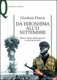 Da Hiroshima all'11 settembre. Breve storia delle guerre contemporanee - Gianluca Fiocco - copertina