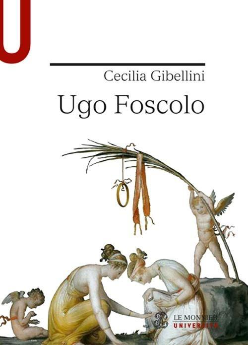 Ugo Foscolo - Cecilia Gibellini - copertina