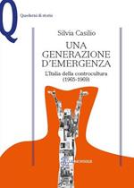 Una generazione d'emergenza. L'Italia della controcultura (1965-1969)