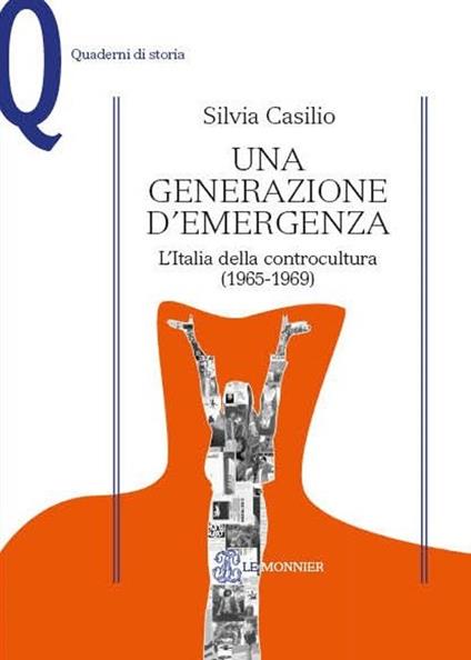 Una generazione d'emergenza. L'Italia della controcultura (1965-1969) - Silvia Casilio - copertina