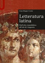 Letteratura latina. Vol. 1: Dall'alta repubblica all'età di Augusto.