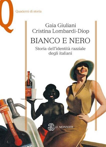 Bianco e nero. Storia dell'identità razziale degli italiani - Gaia Giuliani,Cristina Lombardi-Diop - copertina