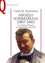 Angelo Sommaruga (1857-1941). Un editore milanese tra modernità e scandali