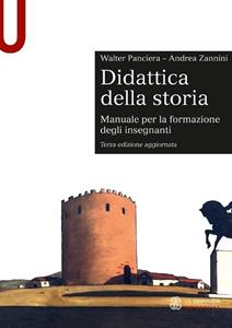 Libro Didattica della storia. Manuale per la formazione degli insegnanti Walter Panciera Andrea Zannini