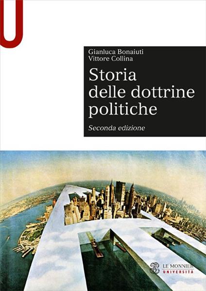 Storia delle dottrine politiche - Gianluca Bonaiuti,Vittore Collina - copertina