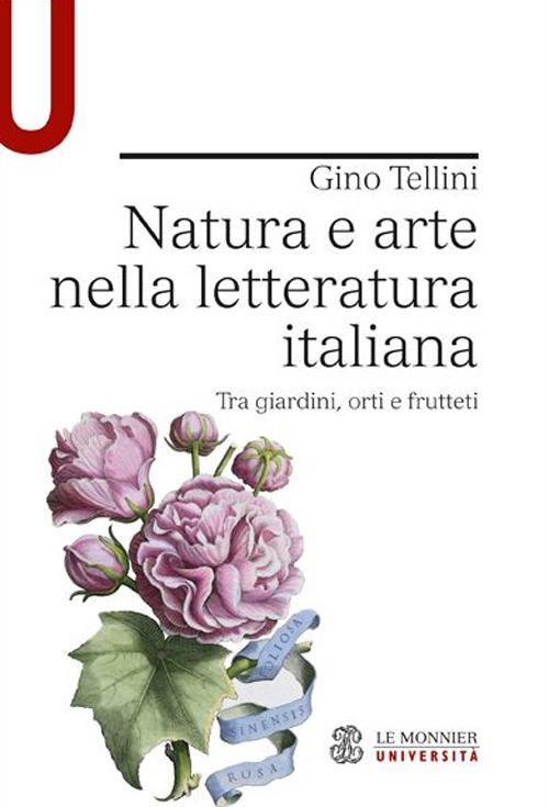 Natura e arte nella letteratura italiana. Tra giardini, orti e frutteti - Gino Tellini - copertina