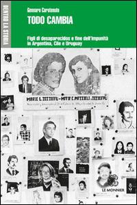 Todo cambia. Figli di desaparecidos e fine dell'impunità in Argentina, Cile e Uruguay - Gennaro Carotenuto - copertina