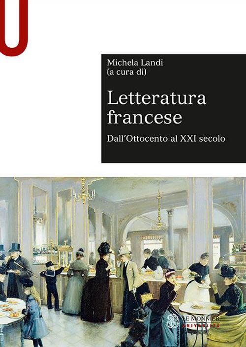 Letteratura francese. Vol. 2: Dall'Ottocento al XXI secolo - Michela Landi  - Libro - Le Monnier Università - Sintesi