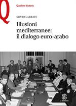 Illusioni mediterranee. Il dialogo euro-arabo